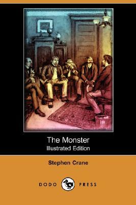 The Monster (Illustrated Edition) (Dodo Press) by Stephen Crane