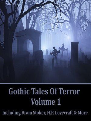 gothic tales of terror : Volume 1 by Bram Stoker, H.P. Lovecraft, Richard Mitchley, Edgar Allan Poe, Thomas Hardy