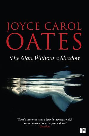 The Man Without a Shadow by Joyce Carol Oates