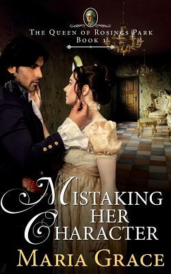 Mistaking Her Character: A Pride and Prejudice Variation by Maria Grace