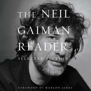 The Neil Gaiman Reader: Selected Fiction by 