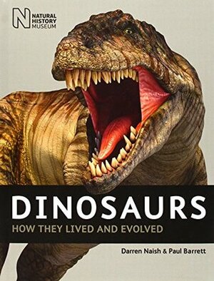 Dinosaurs: How They Lived and Evolved 2016 by Paul Barrett, Darren Naish