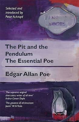 The Pit and the Pendulum: The Essential Poe by Peter Ackroyd, Edgar Allan Poe