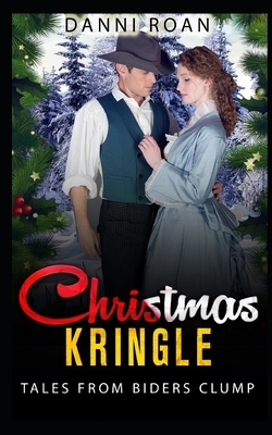 Christmas Kringle: Tales from Biders Clump by Danni Roan
