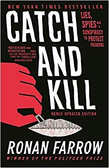 Catch and Kill: Lies, Spies and a Conspiracy to Protect Predators by Ronan Farrow