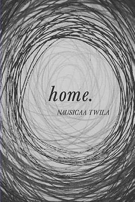 Home: A Poetry Book by Nausicaa Twila