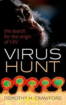 Virus Hunt: The Search for the Origin of HIV by Dorothy H. Crawford
