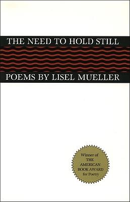 The Need to Hold Still: Poems by Lisel Mueller