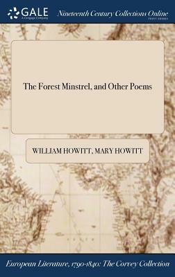The Forest Minstrel, and Other Poems by Mary Howitt, William Howitt