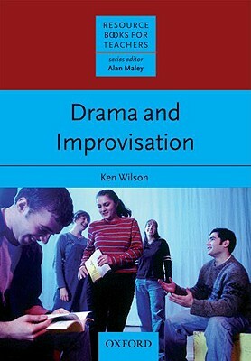 Resource Books for Teachers: Drama and Improvisation by Ken Wilson