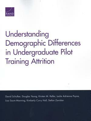 Understanding Demographic Differences in Undergraduate Pilot Training Attrition by Douglas Yeung, Kirsten M. Keller, David Schulker