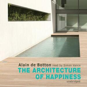 The Architecture of Happiness by Alain de Botton