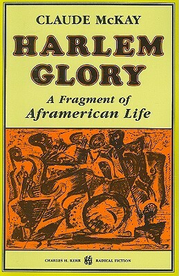 Harlem Glory: A Fragment of Aframerican Life by Claude McKay