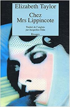 Chez Mrs Lippincote (French Edition) by Elizabeth Taylor