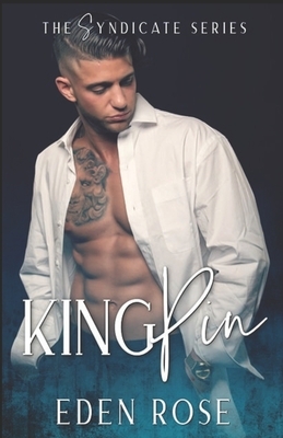 KingPin: A Syndicate Novel by Eden Rose