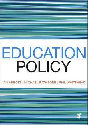 Education Policy. by Ian Abbott, Michael Rathbone, Phillip Whitehead by Ian Abbott