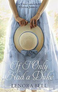 If I Only Had a Duke by Lenora Bell