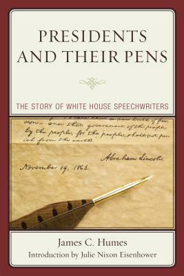 Presidents and Their Pens: The Story of White House Speechwriters by James C. Humes