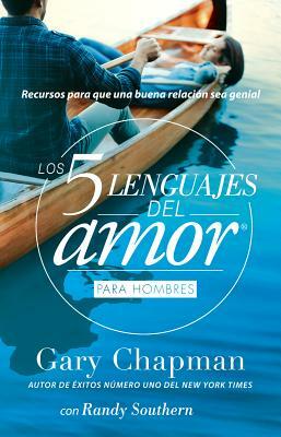 5 Lenguajes de Amor, Los Para Hombre Revisado 5 Love Languages: For Men Revised: Recursos Para Que Una Relacion Sea Genial by Gary Chapman
