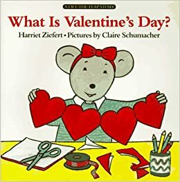 What is Valentine's Day? by Harriet Ziefert