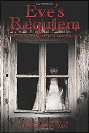 Eve's Requiem: Tales of Women, Mystery and Horror by Patricia Flaherty Pagan