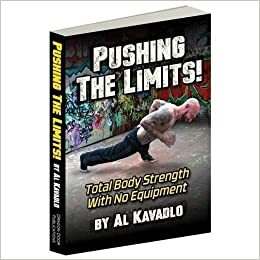 Pushing the Limits! Total Body Strength With No Equipment by Al Kavadlo