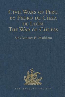 Civil Wars of Peru, by Pedro de Cieza de León (Part IV, Book II): The War of Chupas by 