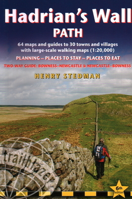 Hadrian's Wall Path: 64 Large-Scale Walking Maps & Guides to 29 Towns & Villages - Planning, Places to Stay, Places to Eat by Henry Stedman