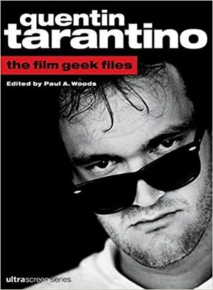 Quentin Tarantino: Arquivos de um Fanático por Cinema by Paul A. Woods