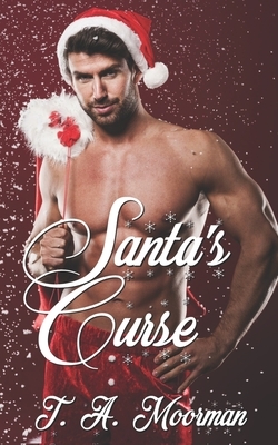 Santa's Curse by T. a. Moorman