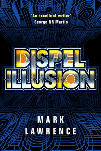 Dispel Illusion by Mark Lawrence
