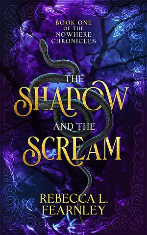 The Shadow and the Scream: A Dark Fantasy Found Family Novel by Rebecca L. Fearnley, Rebecca L. Fearnley