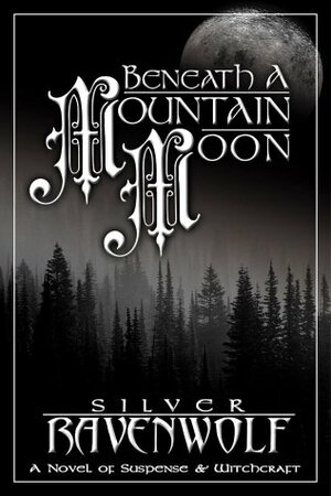 Beneath a Mountain Moon by Jes Thorsen, Silver RavenWolf