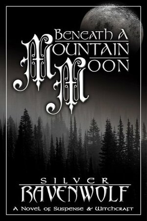 Beneath a Mountain Moon by Silver RavenWolf, Jes Thorsen