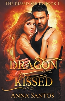 Dragon Kissed by Anna Santos