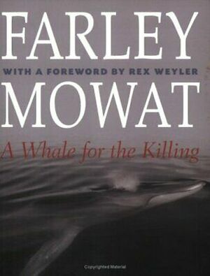 A Whale for the Killing by Farley Mowat