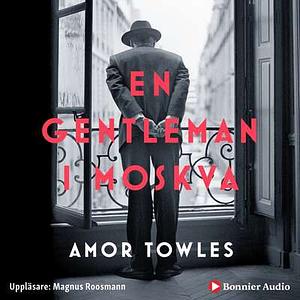 En gentleman i Moskva by Annika Hultman-Löfvendahl, Amor Towles