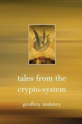 Tales from the Crypto-System by Geoffrey Maloney