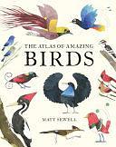 Atlas of Amazing Birds by Matt Sewell