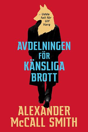 Avdelningen för känsliga brott by Alexander McCall Smith