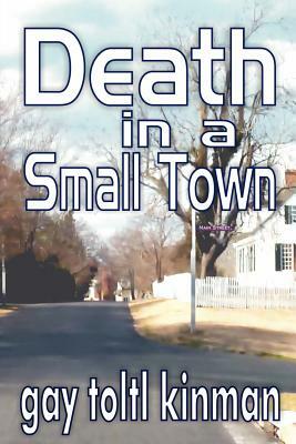 Death in a Small Town by Gay Toltl Kinman