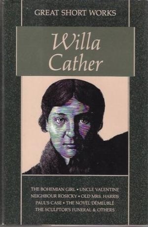 Great Short Works of Willa Cather by Robert Keith Miller, Willa Cather