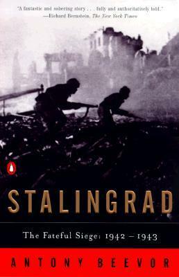 Stalingrad: The Fateful Siege, 1942–1943 by Antony Beevor