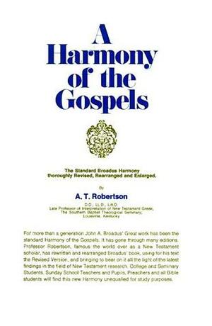 A Harmony of the Gospels by A.T. Robertson