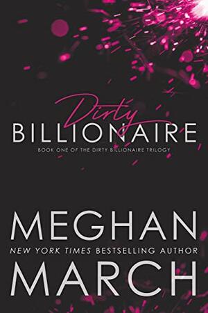 Dirty Billionaire by Elena Wolfe, Meghan March, Sebastian York