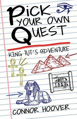 Pick Your Own Quest: King Tut's Adventure by Connor Hoover