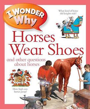 I Wonder Why Horses Wear Shoes by Jackie Gaff, Jackie Gaff