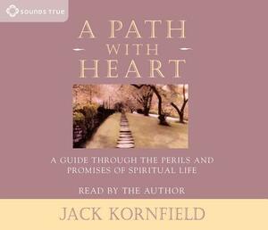 A Path with Heart: A Guide Through the Perils and Promises of Spiritual Life by Jack Kornfield