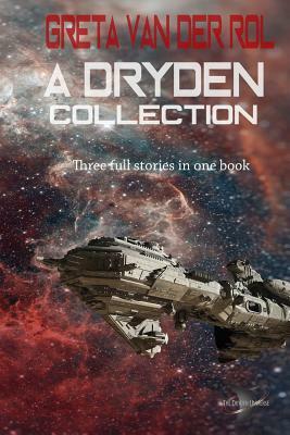 A Dryden Collection: 3 Stories in the Dryden Universe by Greta Van Der Rol