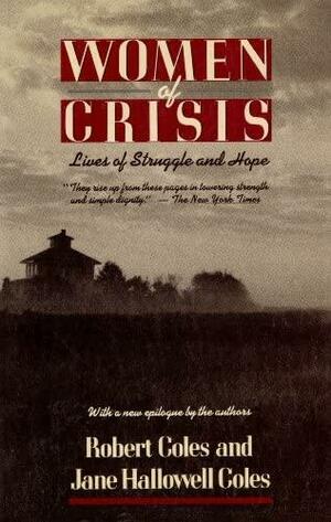 Women Of Crisis: Lives Of Struggle And Hope by Robert Coles